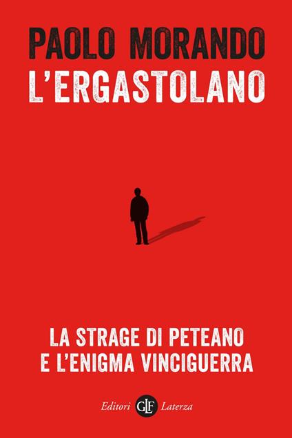 L' ergastolano. La strage di Peteano e l'enigma Vinciguerra - Paolo Morando - ebook