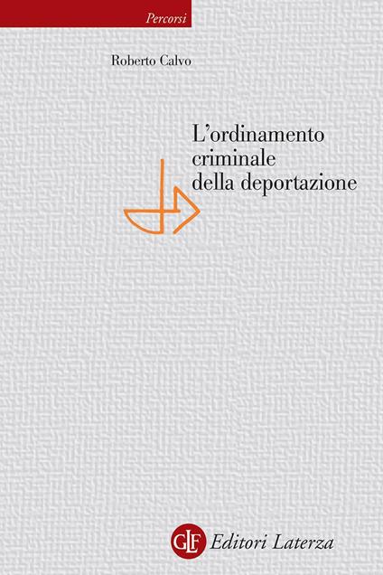 L' ordinamento criminale della deportazione - Roberto Calvo - copertina