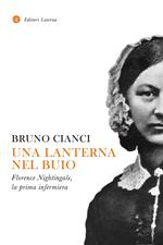 Una lanterna nel buio. Florence Nightingale, la prima infermiera