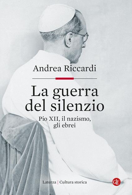 La guerra del silenzio. Pio XII, il nazismo, gli ebrei - Andrea Riccardi - ebook