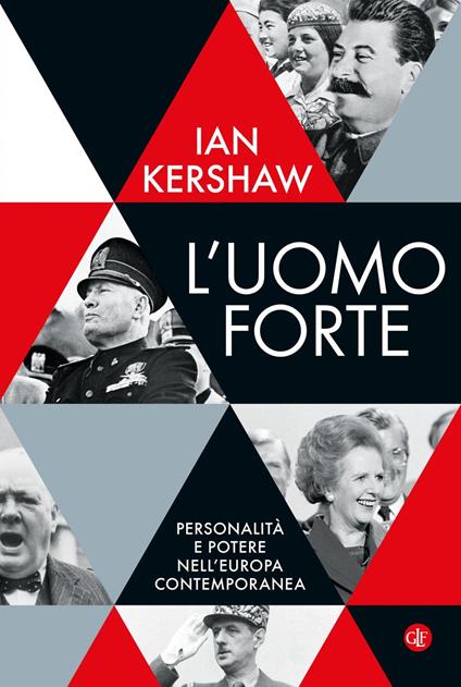 L' uomo forte. Personalità e potere nell'Europa contemporanea - Ian Kershaw,Alessandro Manna - ebook