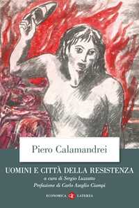 Libro Uomini e città della Resistenza. Discorsi, scritti ed epigrafi Piero Calamandrei