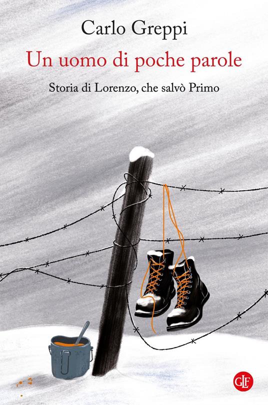 Un uomo di poche parole. Storia di Lorenzo, che salvò Primo - Carlo Greppi - ebook