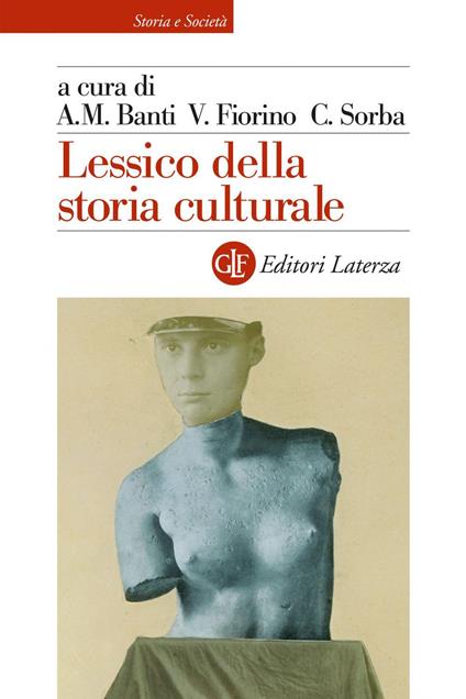 Lessico della storia culturale - Alberto Mario Banti,Vinzia Fiorino,Carlotta Sorba - ebook