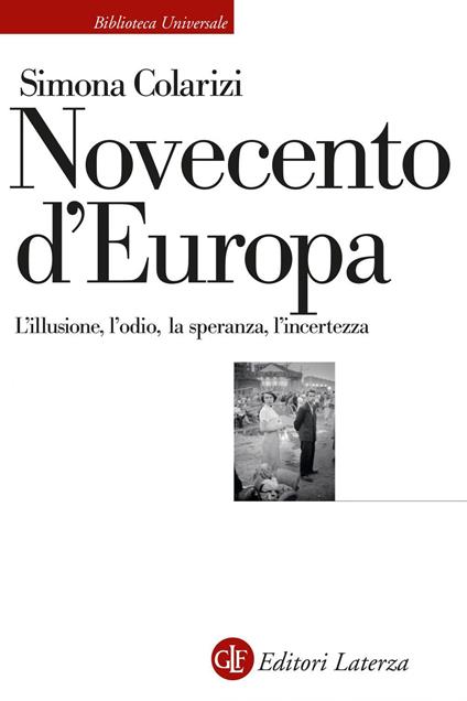Novecento d'Europa. L'illusione, l'odio, la speranza, l'incertezza - Simona Colarizi - ebook