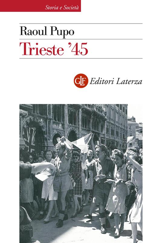 Trieste '45. Nuova ediz. - Raoul Pupo - copertina