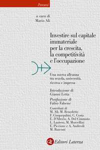 Investire sul capitale immateriale per la crescita, la competitività e l'occupazione. Una nuova alleanza tra scuola, università, ricerca e impresa