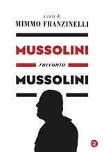 Mussolini racconta Mussolini