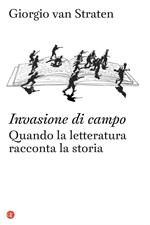 Invasione di campo. Quando la letteratura racconta la storia