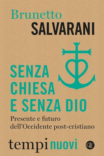 Senza Chiesa e senza Dio. Presente e futuro dell'Occidente post-cristiano - Brunetto Salvarani - ebook