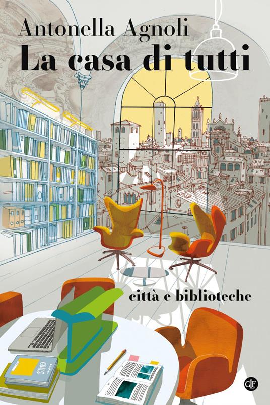 La casa di tutti. Città e biblioteche - Antonella Agnoli - ebook