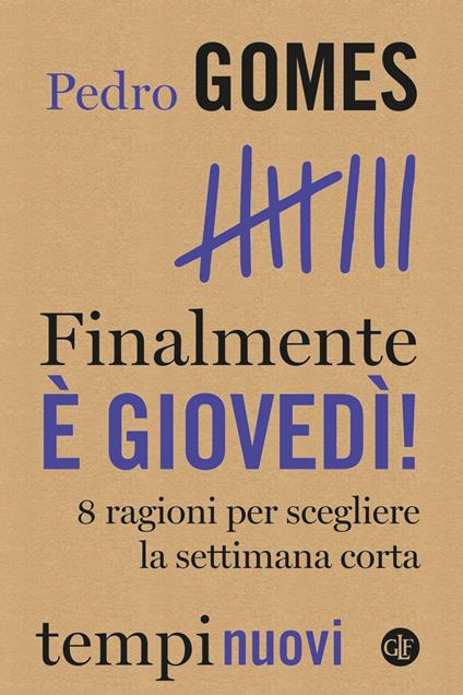 Finalmente è giovedì! 8 ragioni per scegliere la settimana corta - Pedro Gomes,Federico Lopiparo - ebook