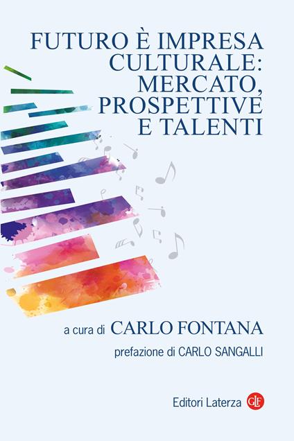 Futuro è impresa culturale: mercato, prospettive e talenti - Carlo Fontana - copertina