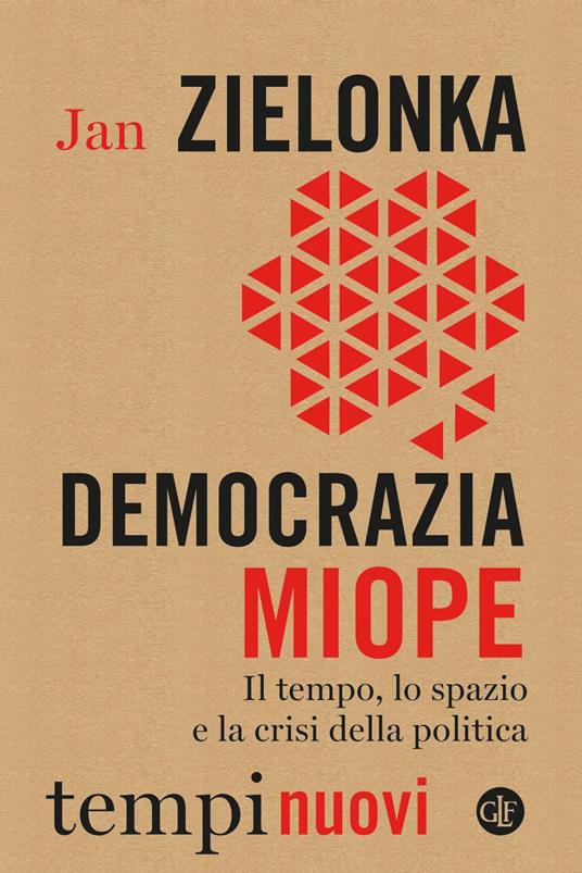 Democrazia miope. Il tempo, lo spazio e la crisi della politica - Jan Zielonka - ebook