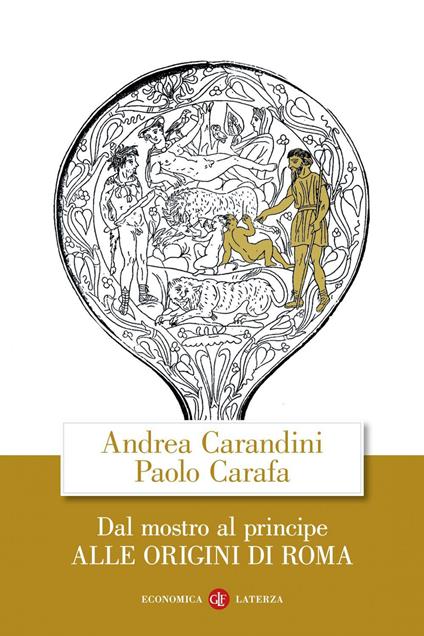 Dal mostro al principe. Alle origini di Roma - Paolo Carafa,Andrea Carandini - ebook