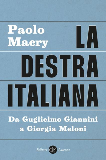 La destra italiana. Da Guglielmo Giannini a Giorgia Meloni - Paolo Macry - ebook