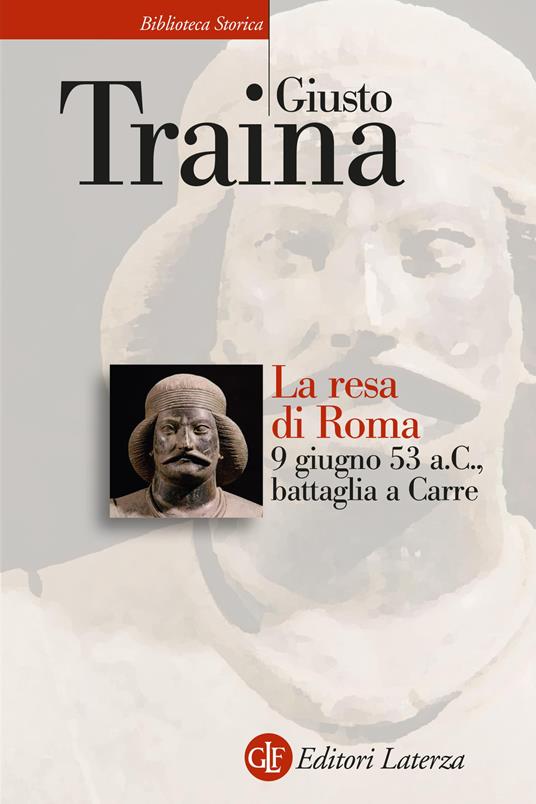 La resa di Roma. 9 giugno 53 a. C., battaglia a Carre - Giusto Traina - copertina