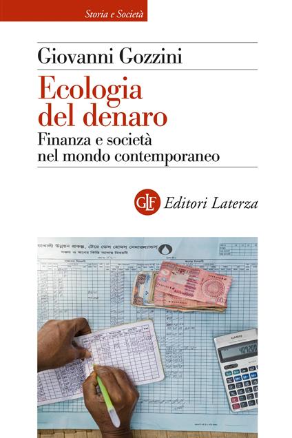 Ecologia del denaro. Finanza e società nel mondo contemporaneo - Giovanni Gozzini - copertina