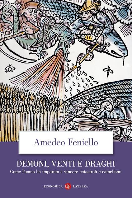 Demoni, venti e draghi. Come l’uomo ha imparato a vincere catastrofi e cataclismi - Amedeo Feniello - copertina