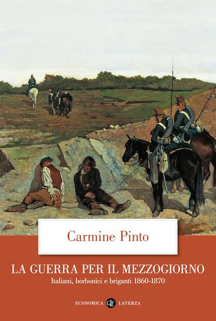 La guerra per il Mezzogiorno. Italiani, borbonici e briganti 1860-1870 - Carmine Pinto - copertina