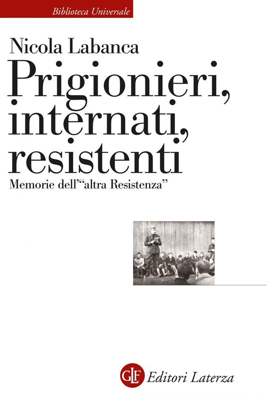 Prigionieri, internati, resistenti. Memorie dell'«altra Resistenza» - Nicola Labanca - ebook