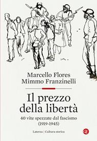 Il prezzo della libertà. 40 vite spezzate dal fascismo (1919-1945)