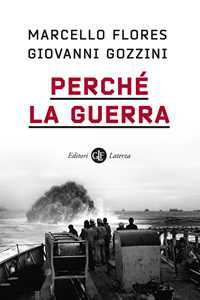 Libro Perché la guerra Marcello Flores Giovanni Gozzini