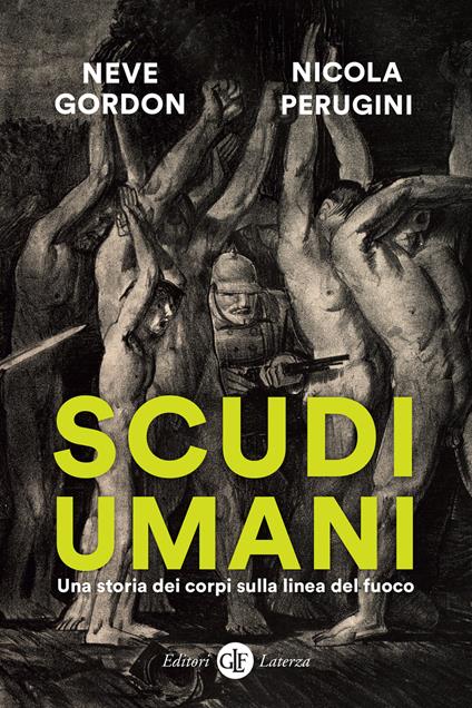 Scudi umani. Una storia dei corpi sulla linea del fuoco - Neve Gordon,Nicola Perugini - copertina