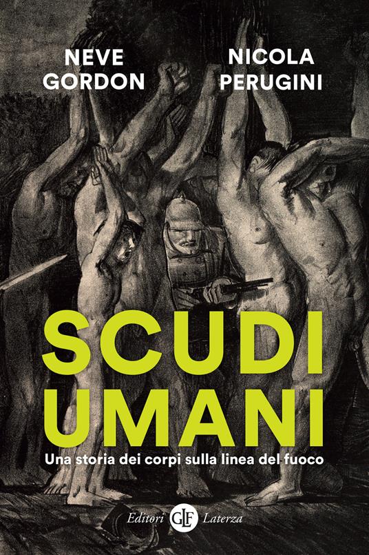 Scudi umani. Una storia dei corpi sulla linea del fuoco - Neve Gordon,Nicola Perugini - copertina