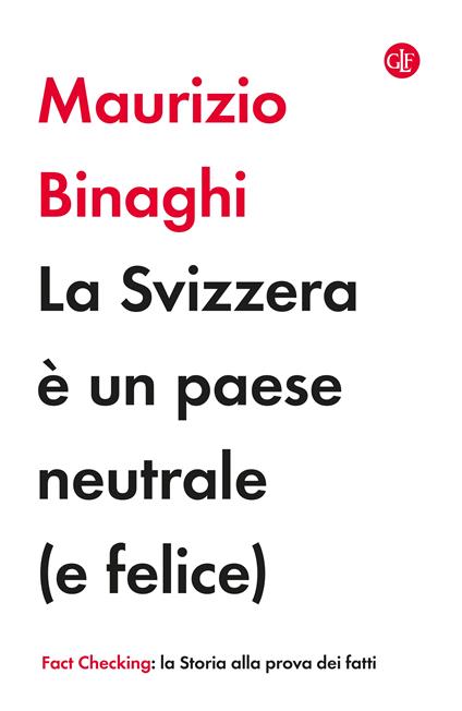 La Svizzera è un paese neutrale (e felice) - Maurizio Binaghi - copertina