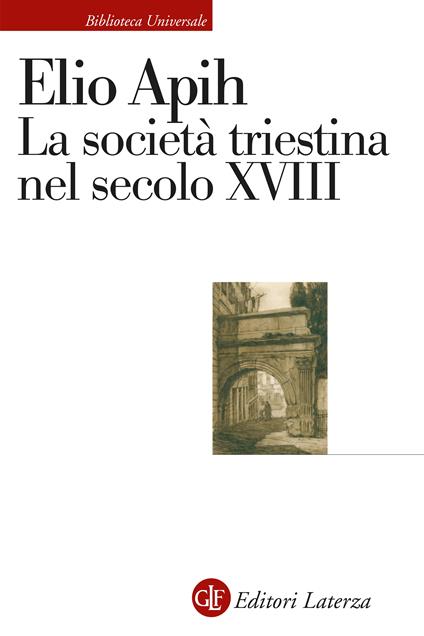 La società triestina nel secolo XVIII - Elio Apih - copertina
