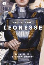 Leonesse. Le guerriere del Rinascimento