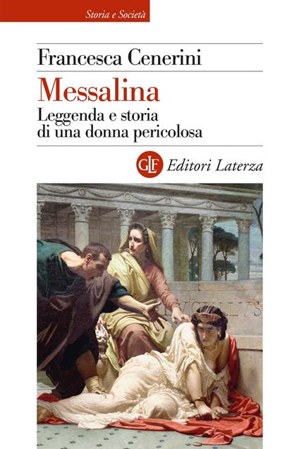 Messalina. Leggenda e storia di una donna pericolosa - Francesca Cenerini - ebook
