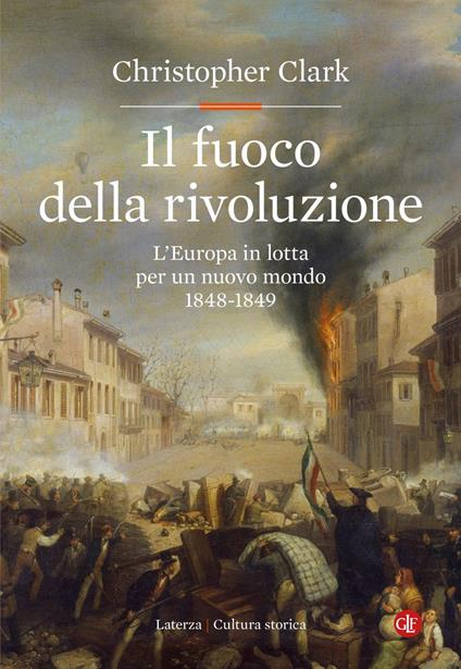 Il fuoco della rivoluzione. L'Europa in lotta per un nuovo mondo 1848-1849 - Christopher Clark - ebook