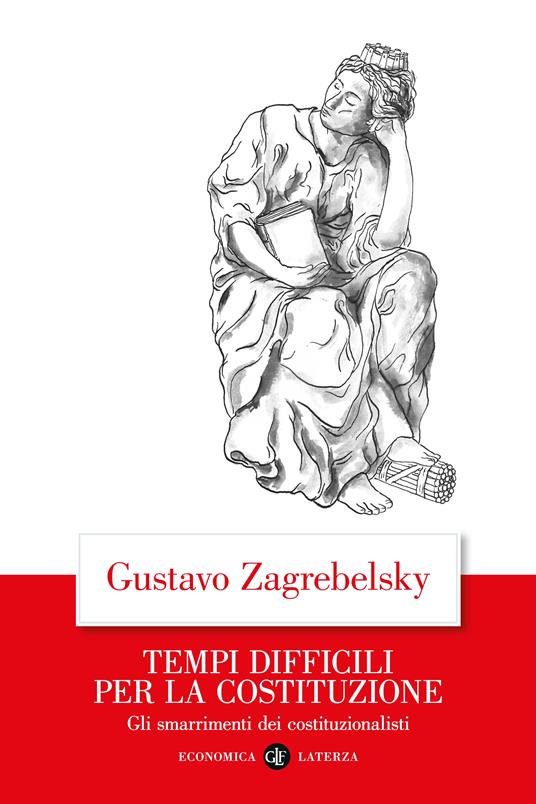 Tempi difficili per la Costituzione. Gli smarrimenti dei costituzionalisti - Gustavo Zagrebelsky - copertina