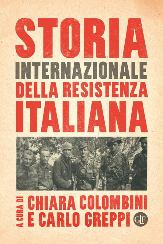 Storia internazionale della Resistenza italiana - Chiara Colombini,Carlo Greppi - ebook