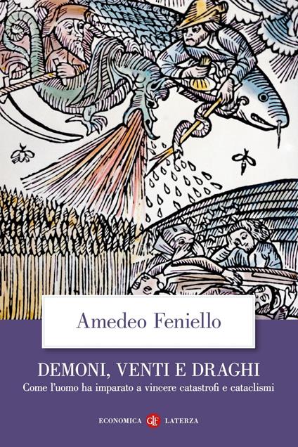 Demoni, venti e draghi. Come l'uomo ha imparato a vincere catastrofi e cataclismi - Amedeo Feniello - ebook