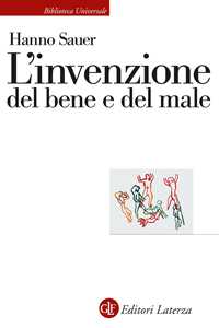 Libro L'invenzione del bene e del male Hanno Sauer