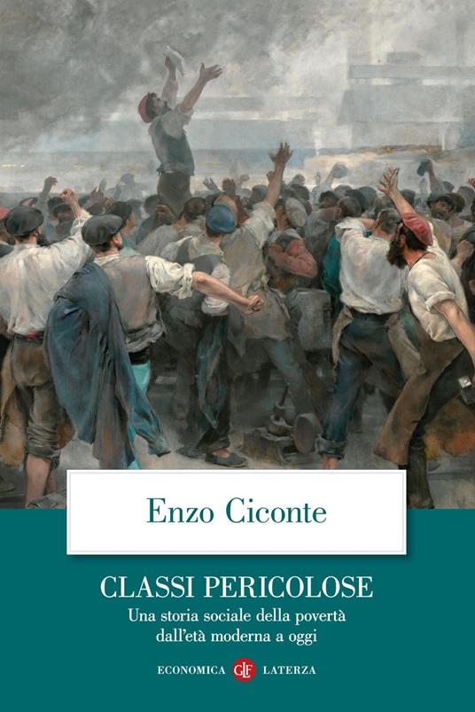 Classi pericolose. Una storia sociale della povertà dall'età moderna a oggi - Enzo Ciconte - ebook