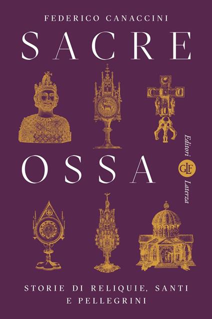 Sacre ossa. Storie di reliquie, santi e pellegrini - Federico Canaccini - ebook