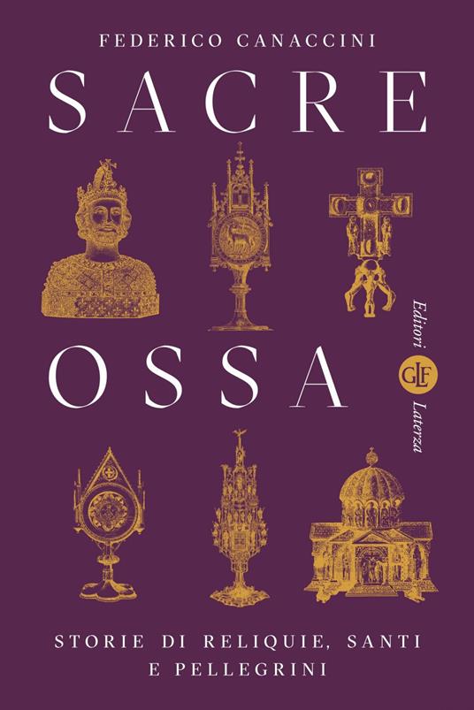 Sacre ossa. Storie di reliquie, santi e pellegrini - Federico Canaccini - ebook