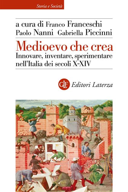 Medioevo che crea. Innovare, inventare, sperimentare nell’Italia dei secoli X-XIV - copertina