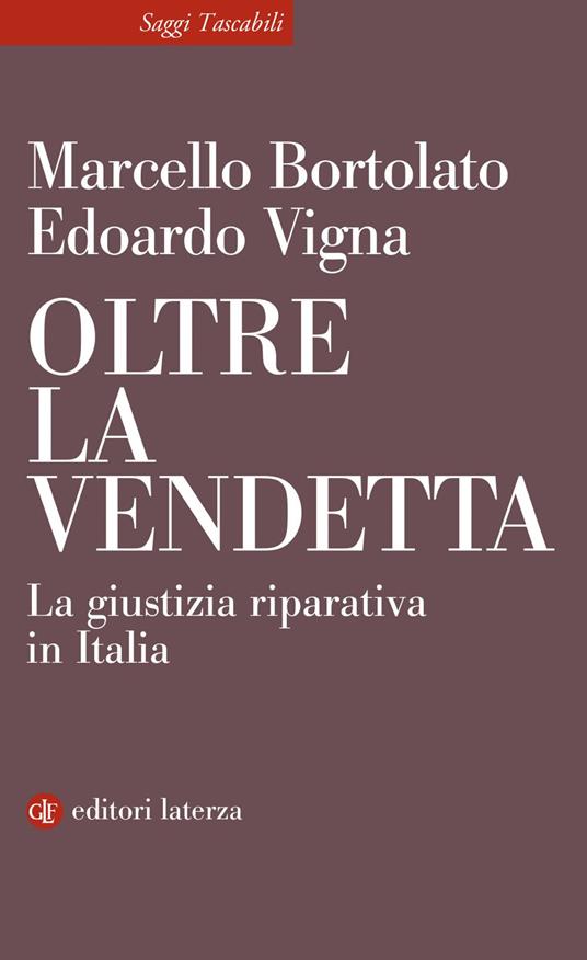 Oltre la vendetta. La giustizia riparativa in Italia - Marcello Bortolato,Edoardo Vigna - ebook