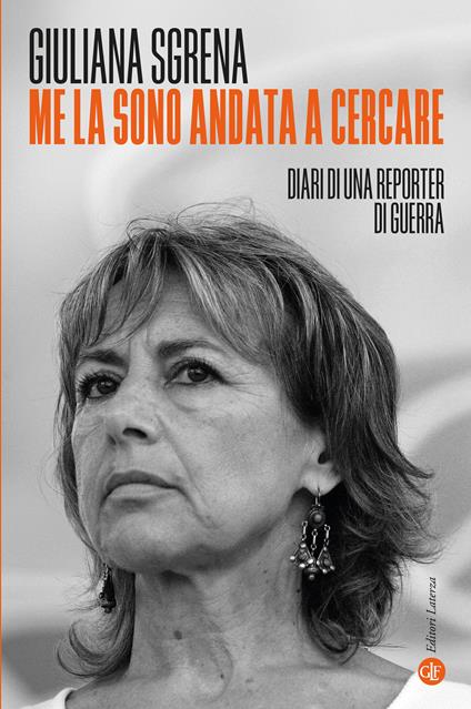 Me la sono andata a cercare. Diari di una reporter di guerra - Giuliana Sgrena - copertina