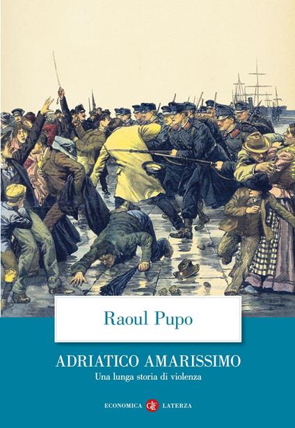 Adriatico amarissimo. Una lunga storia di violenza - Raoul Pupo - ebook