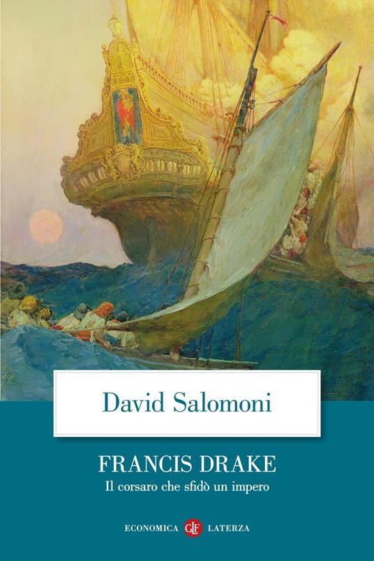 Francis Drake. Il corsaro che sfidò un impero - David Salomoni - ebook
