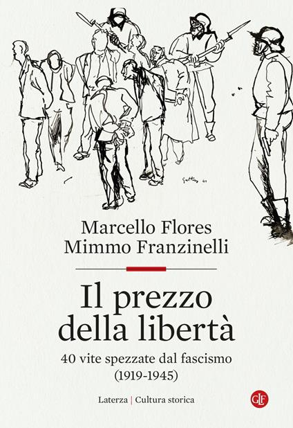Il prezzo della libertà. 40 vite spezzate dal fascismo (1919-1945) - Marcello Flores,Mimmo Franzinelli - ebook