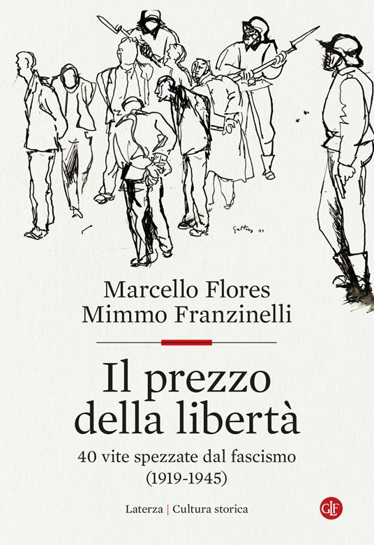 Il prezzo della libertà. 40 vite spezzate dal fascismo (1919-1945) - Marcello Flores,Mimmo Franzinelli - ebook