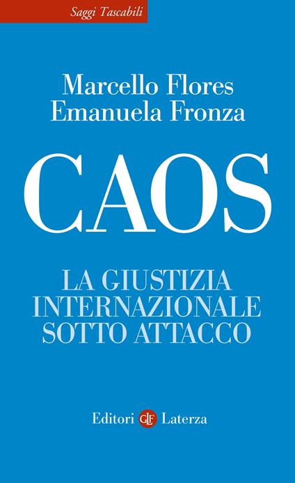 Caos. La giustizia internazionale sotto attacco - Marcello Flores,Emanuela Fronza - copertina