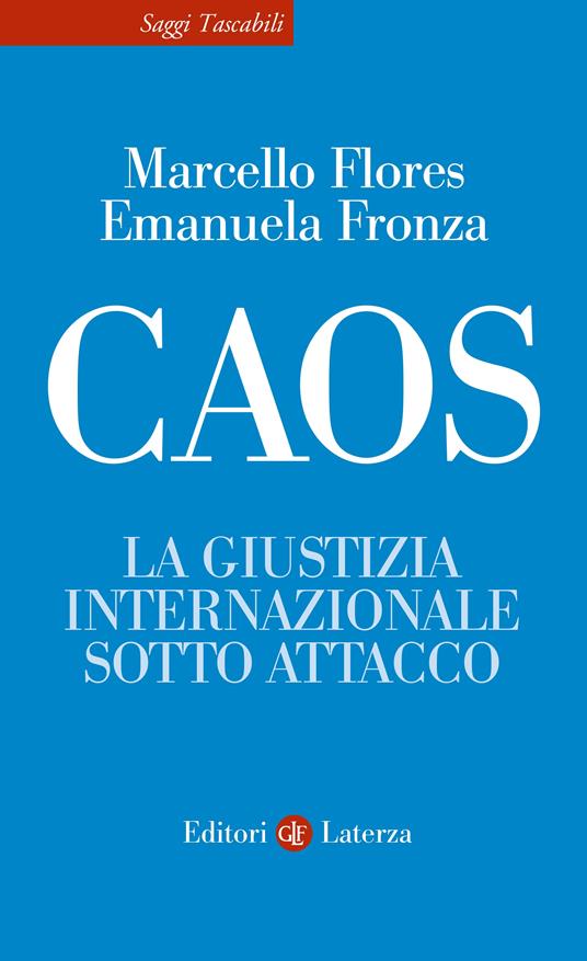 Caos. La giustizia internazionale sotto attacco - Marcello Flores,Emanuela Fronza - copertina